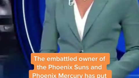 The embattled owner of the Phoenix Suns and Phoenix Mercury has put both