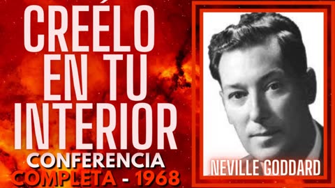 "CREÉLO EN TU INTERIOR" Conferencia Completa - Neville Goddard en Español 1969