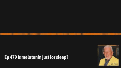 Ep 479 Is melatonin just for sleep?