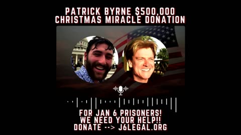 PATRICK BYRNE WILL DONATE $500,000 TO JAN 6ERS IF WE RAISE $500K BY CHRISTMAS ON J6LEGAL.ORG