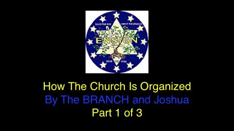 Organization of the Church by The BRANCH and Joshua - Part1