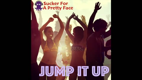 Jump It Up - Sucker For A Pretty Face