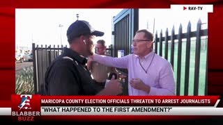 Maricopa County Election Officials Threaten To Arrest Journalists