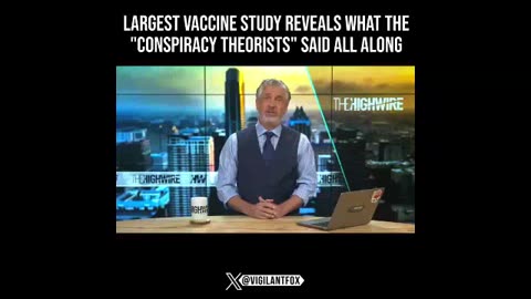 LARGEST VACCINE STUDY REVEALS WHAT THE "CONSPIRACY THEORIST" SAID ALL ALONG