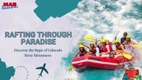 Rafting Through Paradise: Discover the Magic of Colorado River Adventures