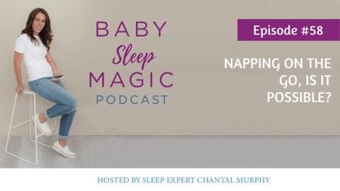 058: Napping On The Go, Is It Possible? with Chantal Murphy - Baby Sleep Magic