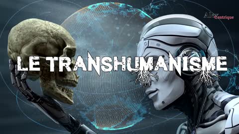 PLS# 3 Le transhumanisme:la mort de la vie ou bluff propagandiste ?