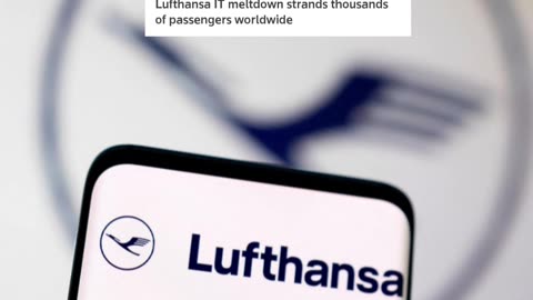 Lufthansa IT meltdown strands thousands of passengers worldwide
