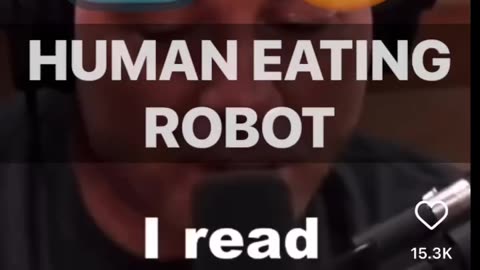 HUMAN EATING ROBOT ?