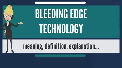 What is BLEEDING EDGE TECHNOLOGY? What does BLEEDING EDGE TECHNOLOGY mean