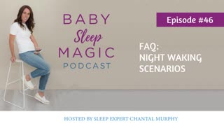 046: FAQ Night Waking Scenarios with Chantal Murphy - Baby Sleep Magic