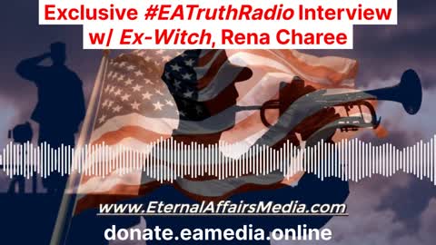 EXCLUSIVE INTERVIEW with Ex-Witch, Rena Charee on EA Truth Radio