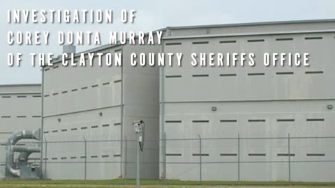 Investigation of Corey Murray Of the Clayton County Sheriffs Office sexual harasment