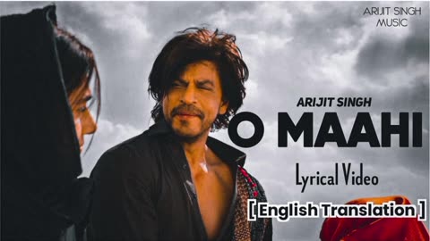 Arijit Singh : O Maahi Lyrics With English Translation | Ft. Shahrukh Khan & Taapsee Pannu