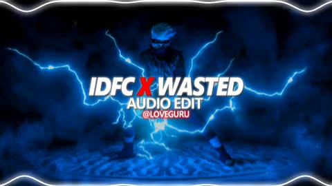 Idfc x Wasted【AUDIO EDIT】