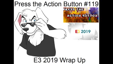 Press the Action Button #119 E3 2019 Warp Up