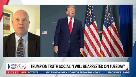 Matthew Whitaker: Trump On Truth Social: ‘I will be arrested on Tuesday.’