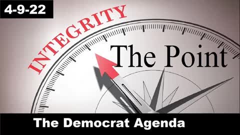 The Democrat Agenda | The Point 4-9-22