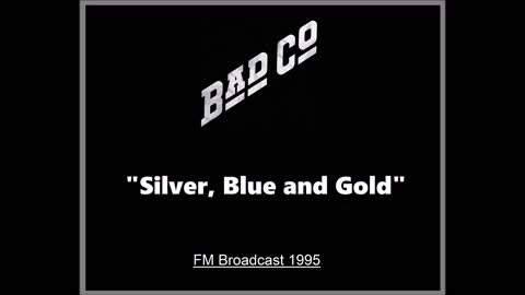 Bad Company - Silver, Blue & Gold (Live in Louisville, Kentucky 1995) FM Broadcast