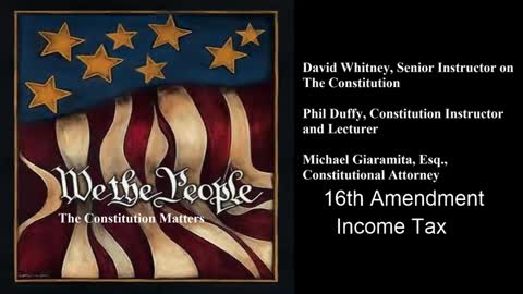 We The People | 16th Amendment | Part I