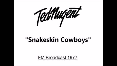Ted Nugent - Snakeskin Cowboys (Live in San Antonio, Texas 1977) FM Broadcast
