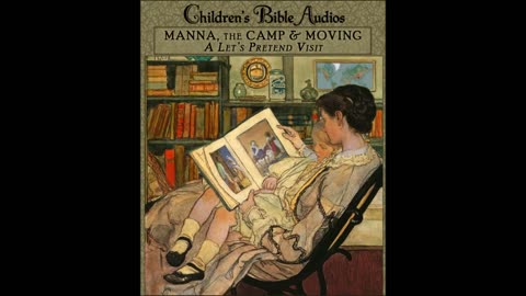 #B07 - Manna, the Camp, & Moving -- A Let's Pretend Visit (children's Bible audios/stories for kids)