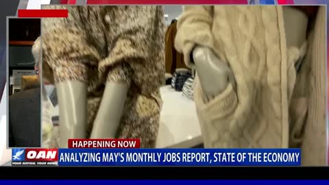 Analyzing May’s monthly jobs report, state of the economy