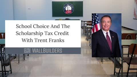 School Choice and the Scholarship Tax Credit with Trent Franks
