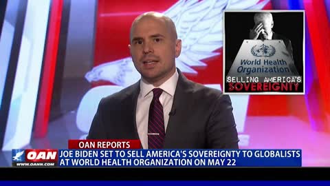 Biden set to sell America's sovereignty to globalists at WHO on May 22