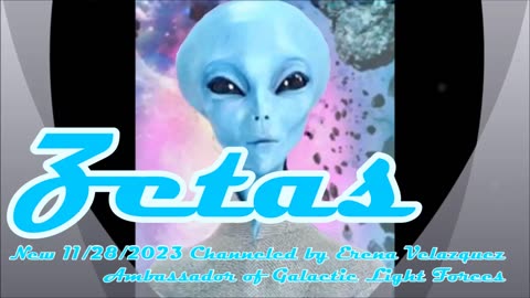 New 11/28/2023 Zetas🕊🔬🌎🕊by Erena Velazquez Ambassador of Galactic Light Forces