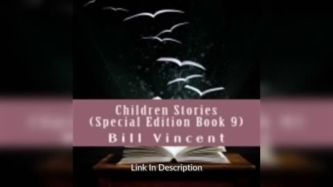 Children Stories (Special Edition Book 9) By: Bill Vincent