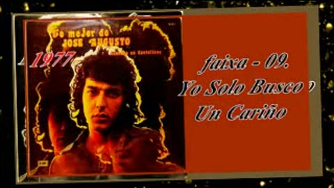 Jose Augusto - Lo Mejor - cantando em castellano - 1977 - FAIXA - 09. Yo Solo Busco Un Cariño