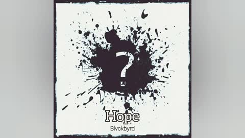 Blvckbyrd - Hope (RIP XXX)