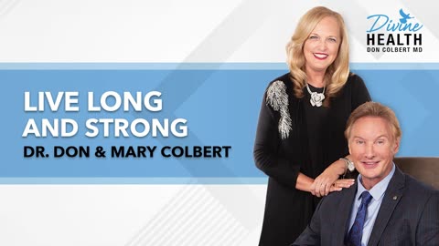 Live Long and Strong | Dr Don & Mary Colbert - Divine Health Podcast