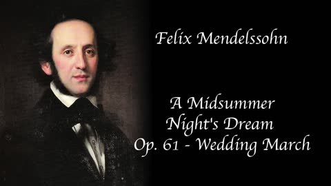 Felix Mendelssohn - Wedding March