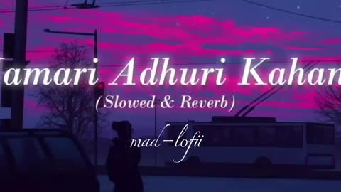 Hamari Adhuri Kahani Title Track- (slowed + reverb)-Emraan Hashmi - Arijit Sing - mad-lofii 🎧🎧