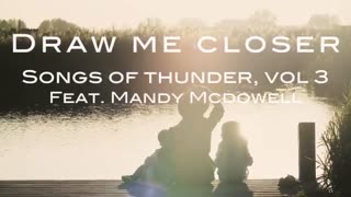 "Draw Me Closer" Lyric Video (feat. Mandy McDowell)