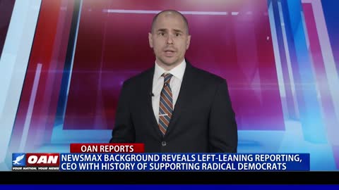 Newsmax background reveals left-leaning reporting, CEO with history of supporting radical Democrats