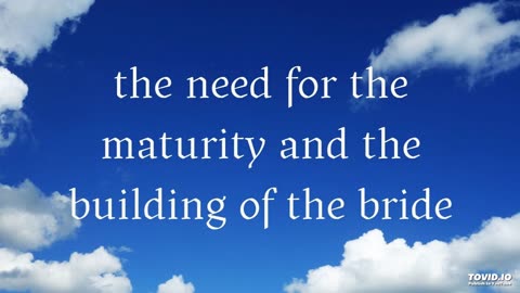 the need for the maturity and the building of the bride