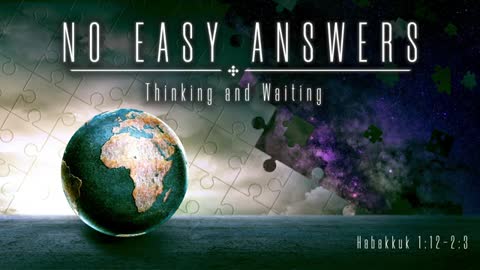 No Easy Answers Part 2 - Thinking and Waiting - Jonathan Youssef
