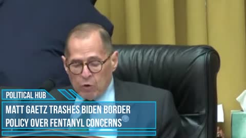 JUST IN: Matt Gaetz Trashes Biden Border Policy Over Fentanyl Concerns