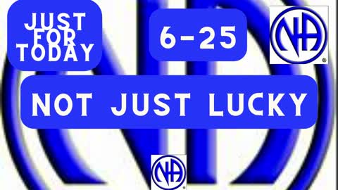 Just for Today 6-25 - Not just lucky - #jftguy #justfortoday #jft