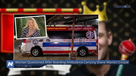 Woman questioned after boarding ambulance carrying Shane Warne's corpse