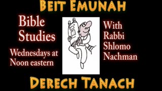 Weekly Derech Tanach (Way of the Tanach) with Rabbi Shlomo Nachman and friends.