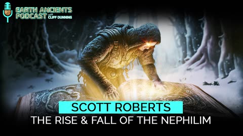 The Rise & Fall of the Nephilim - They Walked Among Us… and Still do Today. Scott Roberts