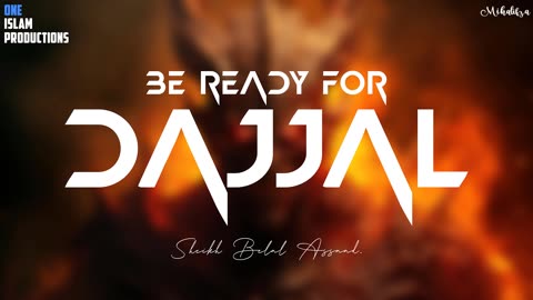 BE READY FOR DAJJAL SOON | World Prepares For Dajjal | Bilal Assad | One Islam Productions | Mihal
