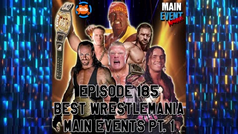 Episode 185: Best WrestleMania Main Events Pt. 1