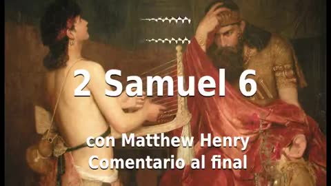 📖🕯 Santa Biblia - 2 Samuel 6 con Matthew Henry Comentario al final.