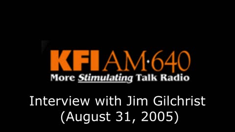 American Independent Party: Jim Gilchrist on The John & Ken Show (August 31, 2005)