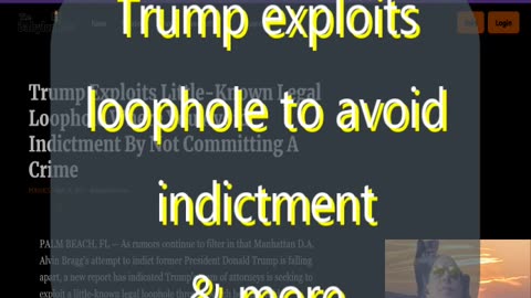 Ep 122 Trump exploits legal loophole to avoid indictment & more